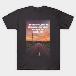 If Life is a highway T-Shirt